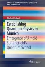 Establishing Quantum Physics in Munich: Emergence of Arnold Sommerfeld’s Quantum School