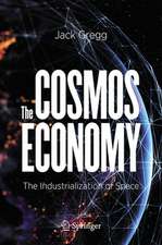 The Cosmos Economy: The Industrialization of Space