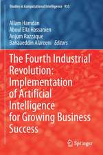 The Fourth Industrial Revolution: Implementation of Artificial Intelligence for Growing Business Success