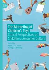 The Marketing of Children’s Toys: Critical Perspectives on Children’s Consumer Culture