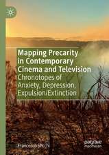 Mapping Precarity in Contemporary Cinema and Television: Chronotopes of Anxiety, Depression, Expulsion/Extinction