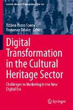 Digital Transformation in the Cultural Heritage Sector: Challenges to Marketing in the New Digital Era