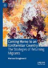 Coming Home to an (Un)familiar Country: The Strategies of Returning Migrants