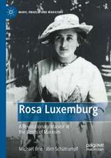 Rosa Luxemburg: A Revolutionary Marxist at the Limits of Marxism