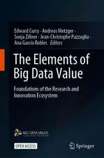 The Elements of Big Data Value: Foundations of the Research and Innovation Ecosystem