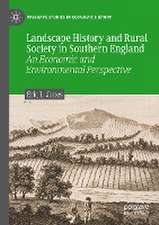 Landscape History and Rural Society in Southern England: An Economic and Environmental Perspective