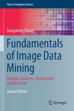 Fundamentals of Image Data Mining: Analysis, Features, Classification and Retrieval