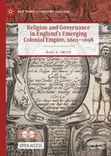 Religion and Governance in England’s Emerging Colonial Empire, 1601–1698