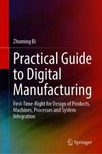 Practical Guide to Digital Manufacturing: First-Time-Right for Design of Products, Machines, Processes and System Integration