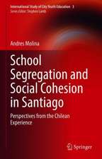 School Segregation and Social Cohesion in Santiago: Perspectives from the Chilean Experience