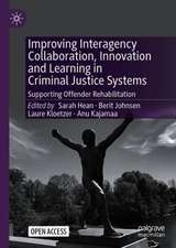 Improving Interagency Collaboration, Innovation and Learning in Criminal Justice Systems: Supporting Offender Rehabilitation