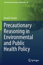 Precautionary Reasoning in Environmental and Public Health Policy