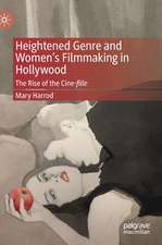 Heightened Genre and Women's Filmmaking in Hollywood: The Rise of the Cine-fille