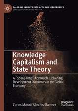 Knowledge Capitalism and State Theory: A “Space-Time” Approach Explaining Development Outcomes in the Global Economy