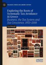 Exploring the Roots of Systematic Tax Avoidance in Greece: Business, the Tax System and Tax Conscience, 1955–2008