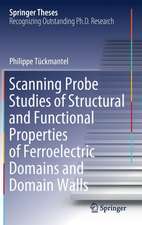 Scanning Probe Studies of Structural and Functional Properties of Ferroelectric Domains and Domain Walls