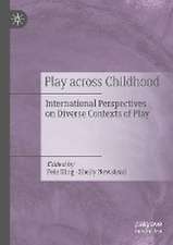 Play Across Childhood: International Perspectives on Diverse Contexts of Play