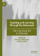 Teaching and Learning Through the Holocaust: Thinking About the Unthinkable