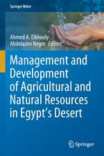 Management and Development of Agricultural and Natural Resources in Egypt's Desert