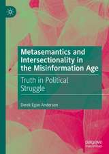 Metasemantics and Intersectionality in the Misinformation Age: Truth in Political Struggle