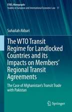 The WTO Transit Regime for Landlocked Countries and its Impacts on Members’ Regional Transit Agreements: The Case of Afghanistan’s Transit Trade with Pakistan