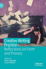 Creative Writing Practice: Reflections on Form and Process