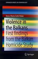 Violence in the Balkans: First findings from the Balkan Homicide Study