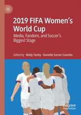 2019 FIFA Women’s World Cup: Media, Fandom, and Soccer’s Biggest Stage