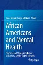 African Americans and Mental Health: Practical and Strategic Solutions to Barriers, Needs, and Challenges