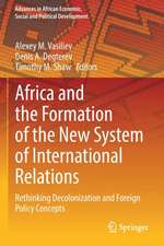 Africa and the Formation of the New System of International Relations: Rethinking Decolonization and Foreign Policy Concepts