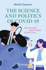 The Science and Politics of Covid-19: How Scientists Should Tackle Global Crises