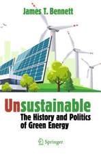 Unsustainable: The History and Politics of Green Energy