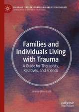 Families and Individuals Living with Trauma: A Guide for Therapists, Relatives, and Friends