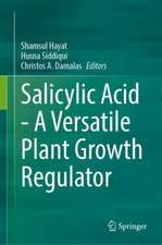 Salicylic Acid - A Versatile Plant Growth Regulator