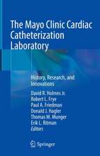 The Mayo Clinic Cardiac Catheterization Laboratory: History, Research, and Innovations