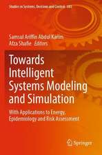 Towards Intelligent Systems Modeling and Simulation: With Applications to Energy, Epidemiology and Risk Assessment