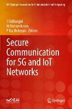 Secure Communication for 5G and IoT Networks