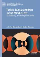 Turkey, Russia and Iran in the Middle East: Establishing a New Regional Order