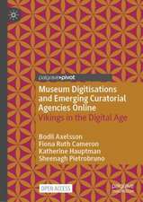 Museum Digitisations and Emerging Curatorial Agencies Online: Vikings in the Digital Age