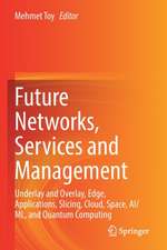 Future Networks, Services and Management: Underlay and Overlay, Edge, Applications, Slicing, Cloud, Space, AI/ML, and Quantum Computing