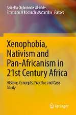 Xenophobia, Nativism and Pan-Africanism in 21st Century Africa: History, Concepts, Practice and Case Study