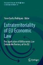 Extraterritoriality of EU Economic Law: The Application of EU Economic Law Outside the Territory of the EU