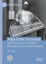 Jeliya at the Crossroads: Learning African Wisdom through an Embodied Practice