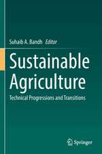 Sustainable Agriculture: Technical Progressions and Transitions