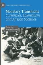 Monetary Transitions: Currencies, Colonialism and African Societies