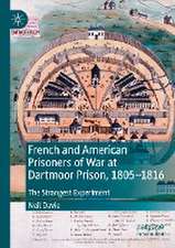 French and American Prisoners of War at Dartmoor Prison, 1805-1816