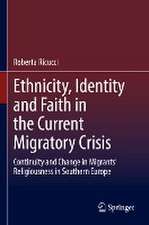 Ethnicity, Identity and Faith in the Current Migratory Crisis: Continuity and Change in Migrants’ Religiousness in Southern Europe