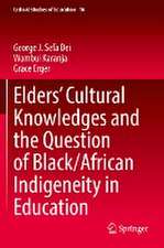 Elders’ Cultural Knowledges and the Question of Black/ African Indigeneity in Education