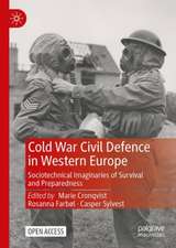 Cold War Civil Defence in Western Europe: Sociotechnical Imaginaries of Survival and Preparedness