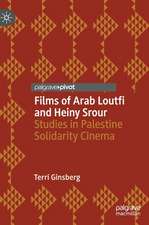 Films of Arab Loutfi and Heiny Srour: Studies in Palestine Solidarity Cinema